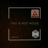 Download track This Is Not House (Radio Edit)