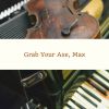 Download track Grab Your Axe, Max (Alternative Take)