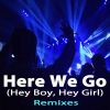 Download track Here We Go (Hey Boy, Hey Girl) (EDM Remix)