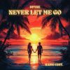 Download track Never Let Me Go (Extended Mix)