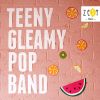 Download track Teeny Gleamy Pop Band