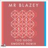 Download track Too Good (Smoove Instrumental Remix)