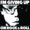 Download track I'm Giving Up On Rock & Roll