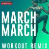 Download track March March (Workout Extended Remix 128 BPM)