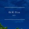 Download track Oh Mi Dios