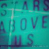 Download track Stars Above Us