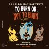 Download track To Burn Or Not To Burn (Magal &L'cio Remix)