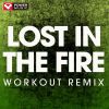 Download track Lost In The Fire (Extended Workout Remix)