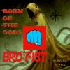 Download track Bro Fist (Born Of The Gods)