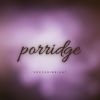 Download track Porridge