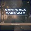 Download track Can I Walk Your Way