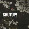 Download track Shutup!