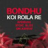 Download track Bondhu Koi Roila Re