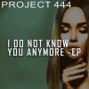 Download track I Do Not Know You Anymore (444 Rhythm Cut)