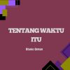 Download track Tentang Waktu Itu