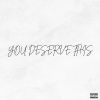 Download track You Deserve This
