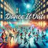 Download track Dance It Out (Fast Version)