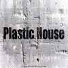 Download track Plastic House
