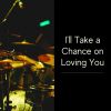 Download track I'll Take A Chance On Loving You