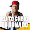 Download track Eu To Cheio, To Bonado