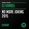 Download track No More Joking (DJ Kambel Vs Tj Blitz 2015 Mix Remix)