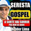 Download track Seresta Gospel A Sorte Vai Sorrir Pra Mim De Novo