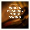 Download track Who's Pushing Your Swing