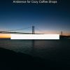 Download track Ambience For Cozy Coffee Shops