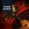 Download track That Mean Old Twister