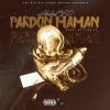 Download track Pardon Maman