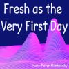 Download track Fresh As The Very First Day (Pt. 5)