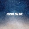 Download track Focus On Me