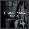 Download track O Mel Da Sua Boca