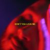 Download track Don't You Love Me