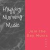 Download track Happy Morning Music- Join The Day