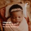 Download track 1 Hour Of Mulberry Bush For Baby Bedtime, Pt. 22