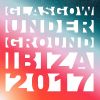 Download track Glasgow Underground Ibiza 2017: 1AM - 2AM (Continuous DJ Mix)