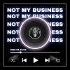 Download track Not My Business (Extended)