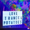 Download track Love, Trance Potatoes