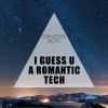 Download track I Guess U A Romantic Tech (Original Mix)