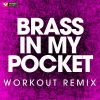 Download track Brass In Pocket (Workout Remix)