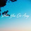 Download track When You Go Away (Dance Version)