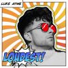 Download track Loudest! (Intro)