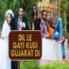 Download track Dil Le Gyi Kudi Gujarat Di