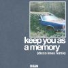 Download track Keep You As A Memory (Disco Lines Remix)