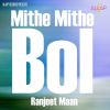 Download track Mithe Mithe Bol