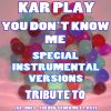 Download track You Don't Know Me (Like Instrumental Mix)