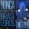 Download track Nunca Fomos Tão Brasileiros