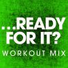 Download track …ready For It? (Workout Mix)