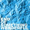 Download track End Of Something Wonderful